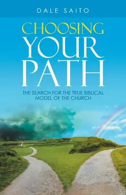 Volba cesty: Hledání pravého biblického modelu církve - Choosing Your Path: The Search for the True Biblical Model of the Church