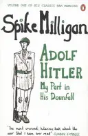 Adolf Hitler - Můj podíl na jeho pádu - Adolf Hitler - My Part in his Downfall