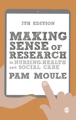 Making Sense of Research in Nursing, Health and Social Care (Smysl výzkumu v ošetřovatelství, zdravotnictví a sociální péči) - Making Sense of Research in Nursing, Health and Social Care
