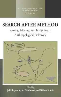 Hledání po metodě: Vnímání, pohyb a představy v antropologickém terénním výzkumu - Search After Method: Sensing, Moving, and Imagining in Anthropological Fieldwork