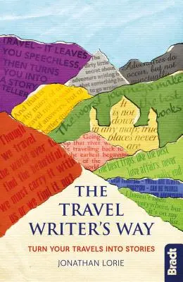Cesta spisovatele na cesty: Proměňte své cesty v příběhy - The Travel Writer's Way: Turn Your Travels Into Stories