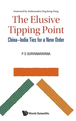 Elusive Tipping Point, The: Vazby mezi Čínou a Indií pro nový řád - Elusive Tipping Point, The: China-India Ties for a New Order