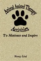 Terapeutické aktivity s pomocí zvířat, které motivují a inspirují - Animal Assisted Therapy Activities to Motivate and Inspire