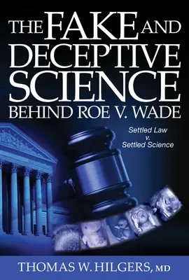 Falešná a klamavá věda za rozsudkem Roe V. Wade: ustálené právo? vs. ustálená věda? - The Fake and Deceptive Science Behind Roe V. Wade: Settled Law? vs. Settled Science?