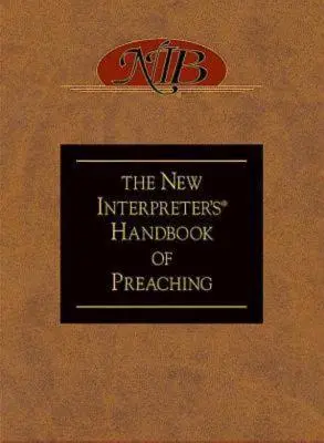 Nová příručka kázání The New Interpreter's(r) Handbook of Preaching (Nová příručka kázání) - The New Interpreter's(r) Handbook of Preaching