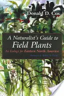 Průvodce přírodovědce polními rostlinami: Ekologie pro východní část Severní Ameriky - A Naturalist's Guide to Field Plants: An Ecology for Eastern North America