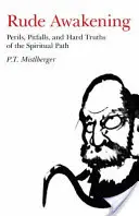 Hrubé probuzení: Nebezpečí, úskalí a tvrdé pravdy duchovní cesty: Ruch a probuzení: Ruch a probuzení: Ruch a probuzení - Rude Awakening: Perils, Pitfalls, and Hard Truths of the Spiritual Path