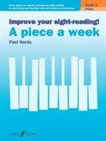 Zlepšete si čtení na poslech! Piano -- A Piece a Week, Grade 3: Short Pieces to Support and Improve Sight-Reading by Developing Note-Reading Skills and - Improve Your Sight-Reading! Piano -- A Piece a Week, Grade 3: Short Pieces to Support and Improve Sight-Reading by Developing Note-Reading Skills and