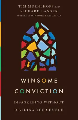 Vítězné přesvědčení: Nesouhlasit, aniž bychom rozdělovali církev - Winsome Conviction: Disagreeing Without Dividing the Church
