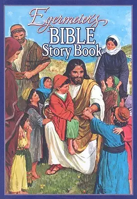Egermeierova kniha biblických příběhů - Egermeier's Bible Story Book