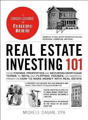 Real Estate Investing 101: Od vyhledávání nemovitostí a zajišťování hypotečních podmínek až po Reits a Flipping Houses, základní příručka o tom, jak vydělat M - Real Estate Investing 101: From Finding Properties and Securing Mortgage Terms to Reits and Flipping Houses, an Essential Primer on How to Make M