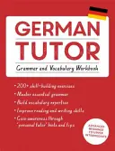 Učitel němčiny: Cvičebnice gramatiky a slovní zásoby (Učte se německy s Teach Yourself): Kurz pro pokročilé začátečníky až středně pokročilé - German Tutor: Grammar and Vocabulary Workbook (Learn German with Teach Yourself): Advanced Beginner to Upper Intermediate Course