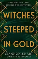 Čarodějnice namočené ve zlatě - Witches Steeped in Gold