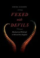 Znepokojeni ďábly: Mužství a čarodějnictví ve staré a nové Anglii - Vexed with Devils: Manhood and Witchcraft in Old and New England