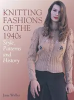 Pletací móda 40. let 20. století: Vydejte se na cestu k úspěchu: Styl, vzory a historie - Knitting Fashions of the 1940s: Style, Patterns and History