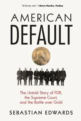 American Default: Nevyřčený příběh Fdr, Nejvyššího soudu a bitvy o zlato - American Default: The Untold Story of Fdr, the Supreme Court, and the Battle Over Gold