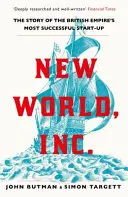 New World, Inc. - Příběh nejúspěšnějšího start-upu britského impéria - New World, Inc. - The Story of the British Empire's Most Successful Start-Up