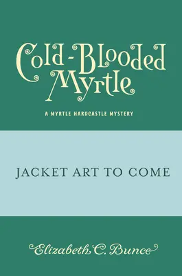 Chladnokrevná Myrtle (Záhada Myrtle Hardcastle 3) - Cold-Blooded Myrtle (Myrtle Hardcastle Mystery 3)