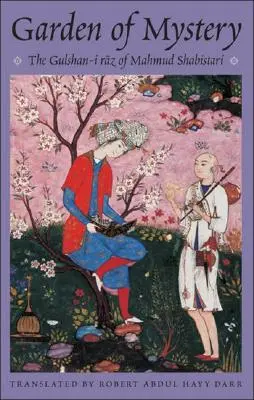 Zahrada tajemství: Gulshan-I Raz Mahmuda Shabistariho - Garden of Mystery: The Gulshan-I Raz of Mahmud Shabistari