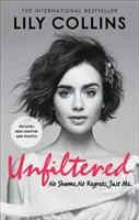 Nefiltrováno: Žádný stud, žádné výčitky, jen já - Unfiltered: No Shame, No Regrets, Just Me