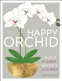 Šťastná orchidej - pomozte jí rozkvést, sledujte, jak vzkvétá - Happy Orchid - Help it Flower, Watch it Flourish