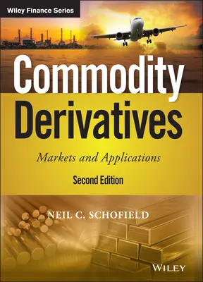 Komoditní deriváty: Obchodní deriváty: trhy a aplikace - Commodity Derivatives: Markets and Applications