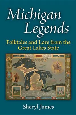 Michiganské legendy: Lidové příběhy a pověsti ze státu Velkých jezer - Michigan Legends: Folktales and Lore from the Great Lakes State