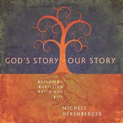 Boží příběh, náš příběh: Zkoumání křesťanské víry a života - God's Story, Our Story: Exploring Christian Faith and Life
