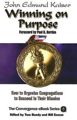 Cílevědomé vítězství: Jak organizovat sbory, aby uspěly ve svém poslání - Winning on Purpose: How to Organize Congregations to Succeed in Their Mission