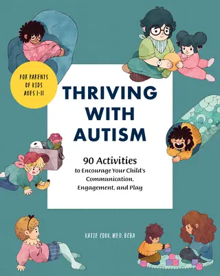 Prospívání s autismem: 90 aktivit na podporu komunikace, zapojení a hry vašeho dítěte - Thriving with Autism: 90 Activities to Encourage Your Child's Communication, Engagement, and Play