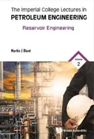 Imperial College Lectures in Petroleum Engineering, the - Volume 2: Reservoir Engineering (Přednášky z ropného inženýrství na Imperial College) - Imperial College Lectures in Petroleum Engineering, the - Volume 2: Reservoir Engineering