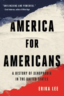 Amerika pro Američany: Dějiny xenofobie ve Spojených státech amerických - America for Americans: A History of Xenophobia in the United States