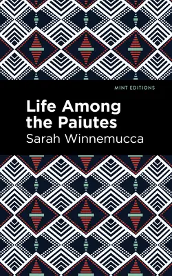 Život mezi Paiuty: Jejich křivdy a nároky - Life Among the Paiutes: Their Wrongs and Claims