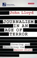 Žurnalistika ve věku teroru: Zpravodajství o tajném státu a jeho odhalování - Journalism in an Age of Terror: Covering and Uncovering the Secret State