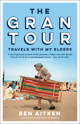 The Gran Tour (Gran Tour): Cesty s mými staršími - The Gran Tour: Travels with My Elders