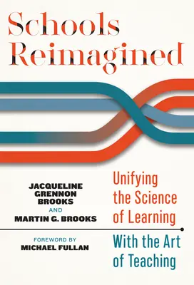Školy v novém pojetí: Sjednocení vědy o učení s uměním vyučování - Schools Reimagined: Unifying the Science of Learning with the Art of Teaching