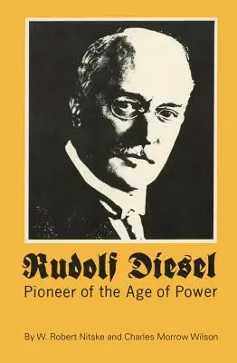 Rudolf Diesel: Diesel: Průkopník věku síly - Rudolf Diesel: Pioneer of the Age of Power