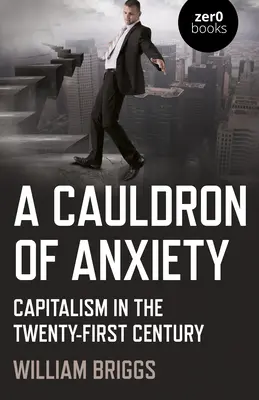 Kotel úzkosti: Kapitalismus v jednadvacátém století - A Cauldron of Anxiety: Capitalism in the Twenty-First Century