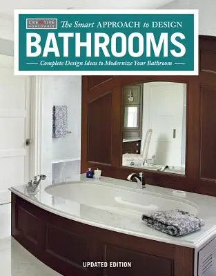 Koupelny, revidované a aktualizované 2. vydání: Kompletní designové nápady pro modernizaci vaší koupelny, aktualizované a doplněné vydání. - Bathrooms, Revised & Updated 2nd Edition: Complete Design Ideas to Modernize Your Bathroom