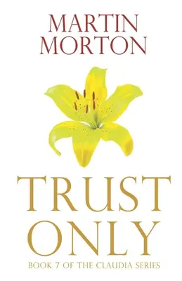 Důvěřuj pouze: Kniha 7 ze série Claudia - Trust Only: Book 7 of The Claudia Series