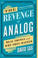 The Revenge of Analog: Skutečné věci a proč na nich záleží - The Revenge of Analog: Real Things and Why They Matter