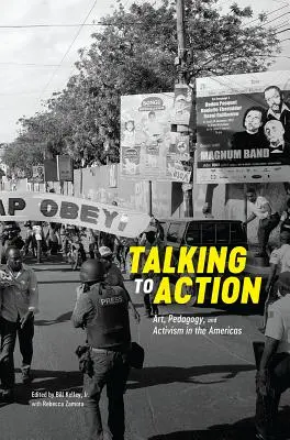 Mluvit k činům: Umění, pedagogika a aktivismus v Americe - Talking to Action: Art, Pedagogy, and Activism in the Americas
