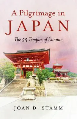 Pouť po Japonsku: Po stopách 33 chrámů Kannon - A Pilgrimage in Japan: The 33 Temples of Kannon