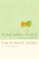 Dotýkání se míru: Umění žít s vědomím - Touching Peace: Practicing the Art of Mindful Living
