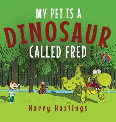 Můj mazlíček je dinosaurus jménem Fred - My Pet is a Dinosaur Called Fred
