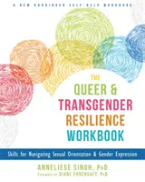 The Queer and Transgender Resilience Workbook (Cvičebnice odolnosti pro queer a transgender osoby): Dovednosti pro orientaci v sexuální orientaci a genderovém vyjádření: příručka pro queer a transsexuály - The Queer and Transgender Resilience Workbook: Skills for Navigating Sexual Orientation and Gender Expression