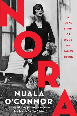 Nora: Milostný příběh Nory Barnacleové a Jamese Joyce. - Nora: A Love Story of Nora and James Joyce