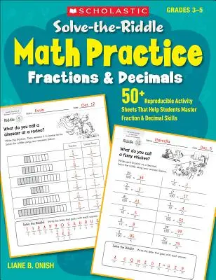Řešení hádanek v matematice: Zlomky a desetinná čísla: 50+ reprodukovatelných listů s úkoly, které žákům pomohou osvojit si dovednosti v oblasti zlomků a desetinných čísel - Solve-The-Riddle Math Practice: Fractions & Decimals: 50+ Reproducible Activity Sheets That Help Students Master Fraction & Decimal Skills