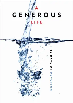 Velkorysý život: 28 dní oddanosti - A Generous Life: 28 Days of Devotion