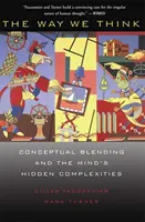 Způsob, jakým myslíme: Jak myslíme: prolínání pojmů a skryté složitosti mysli - The Way We Think: Conceptual Blending and the Mind's Hidden Complexities